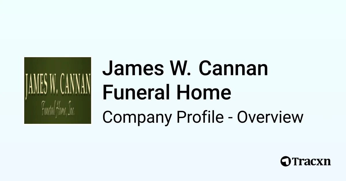 James W. Cannan Funeral Home - 2026 Company Profile & Competitors - Tracxn