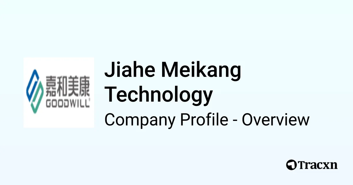 Jiahe Meikang Technology - 2026 Company Profile, Funding & Competitors ...