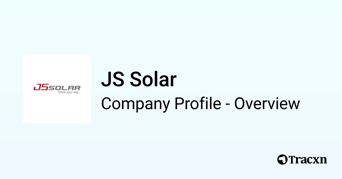 JS Solar - 2025 Company Profile & Competitors - Tracxn