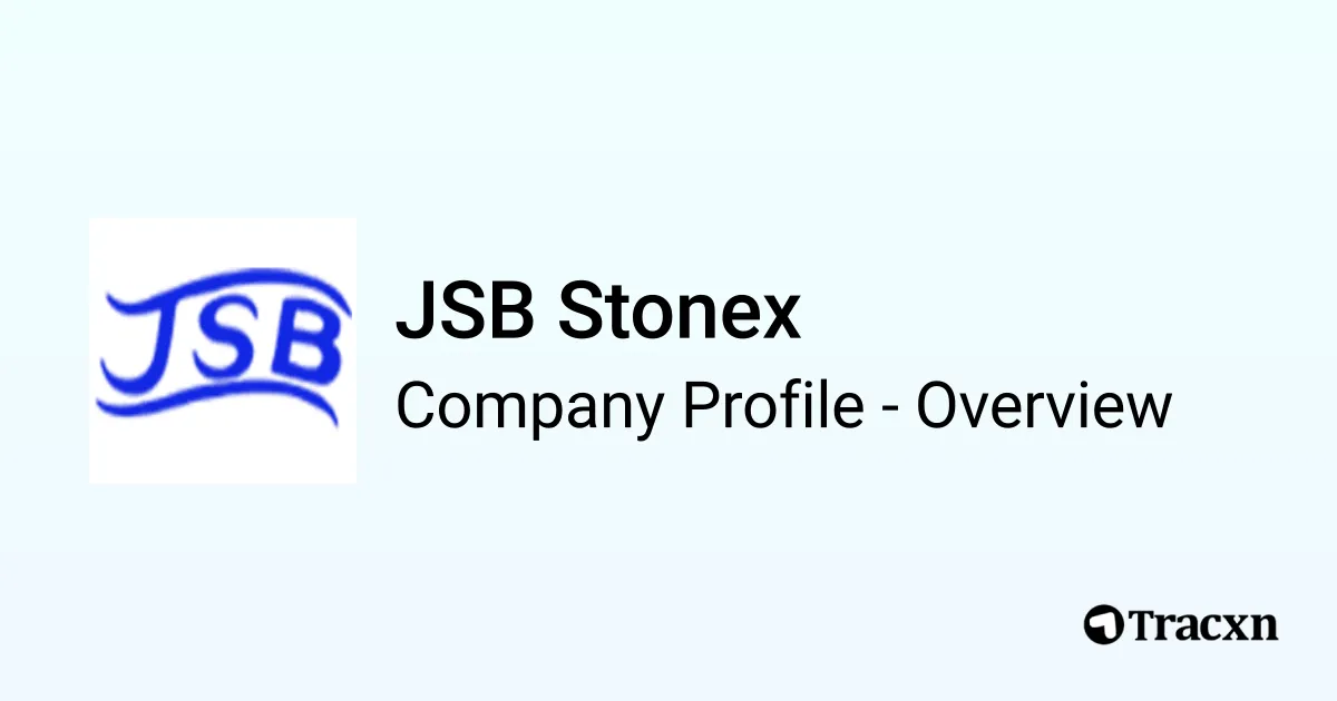 Jsb Stonex 2025 Company Profile Competitors Tracxn