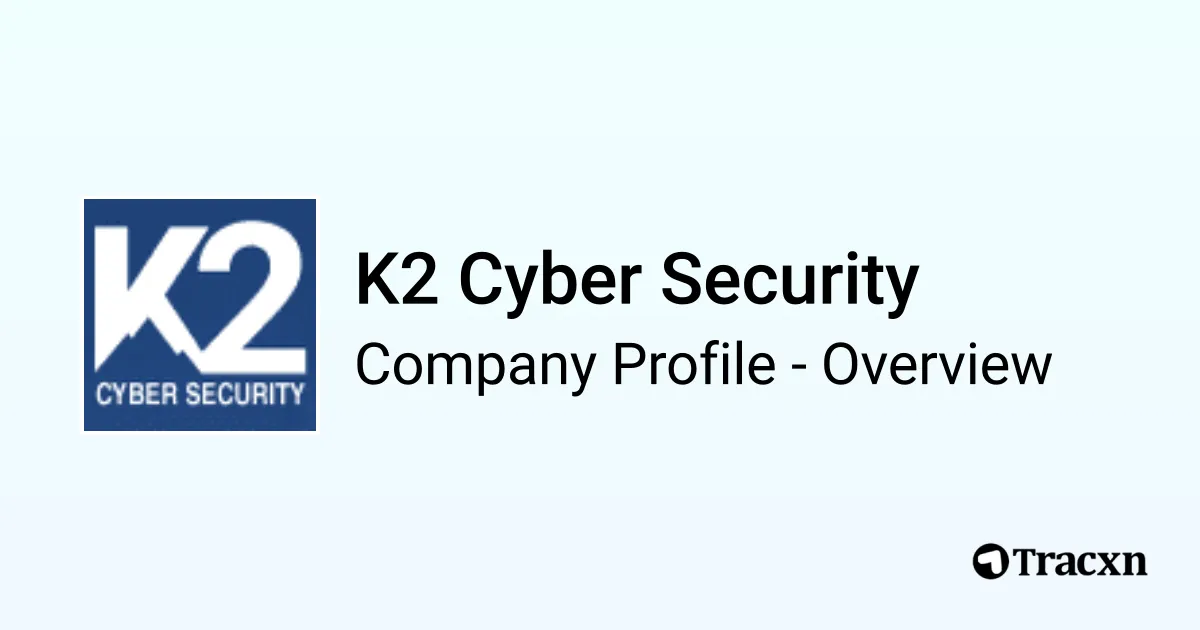 K2 Security K2 Cyber Security - 2026 Company Profile, Team, Funding & Competitors ...