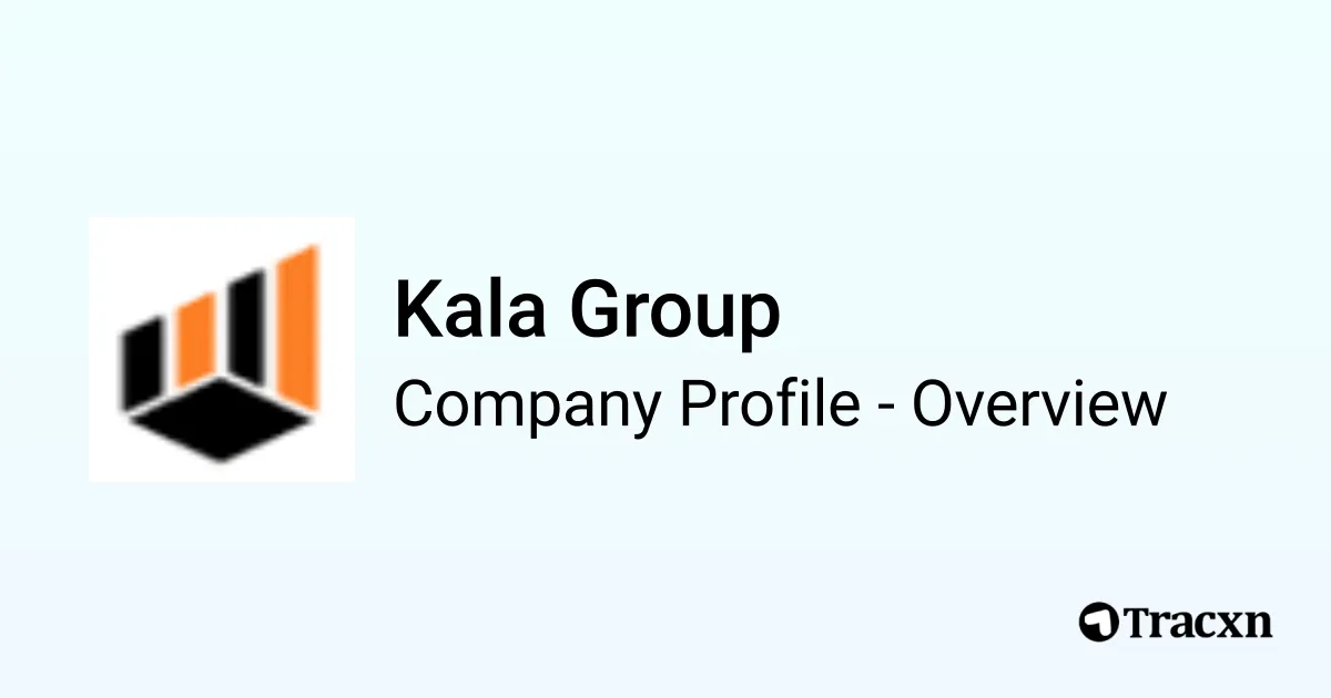 Kala Group - 2026 Company Profile & Competitors - Tracxn