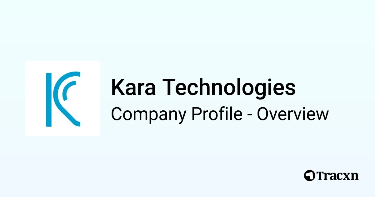 Kara Technologies - 2026 Company Profile, Team, Funding & Competitors ...