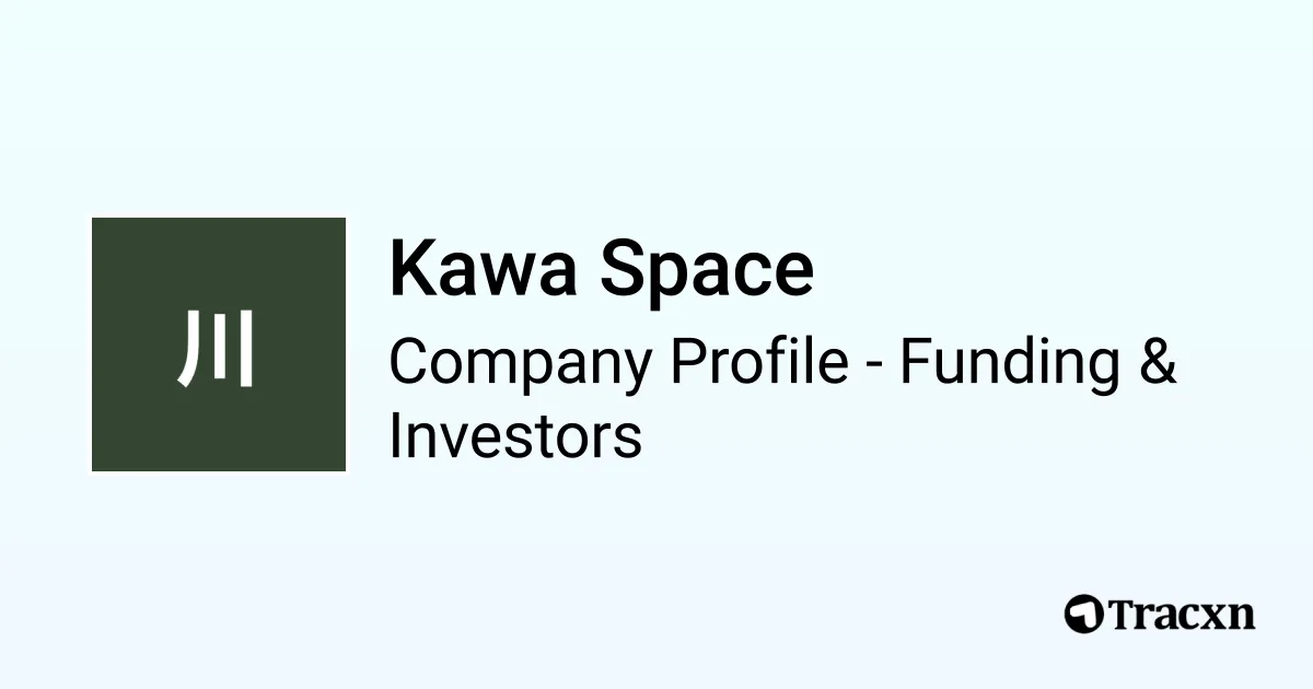 Kawa Space - 2025 Funding Rounds & List of Investors - Tracxn