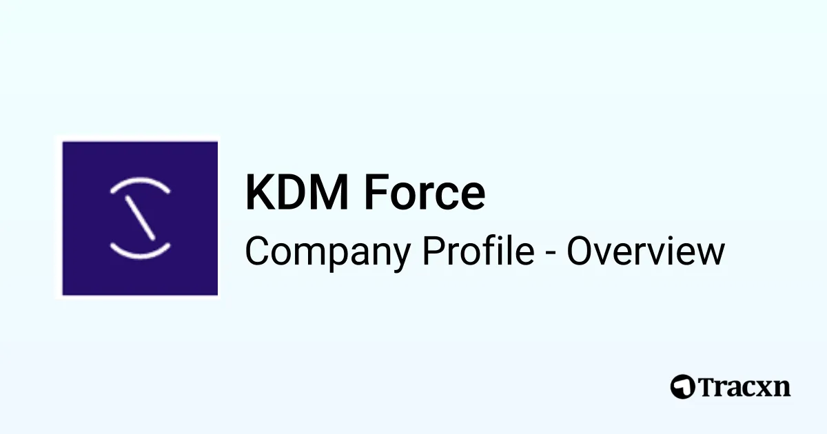 KDM Force - 2025 Company Profile, Competitors & Financials - Tracxn