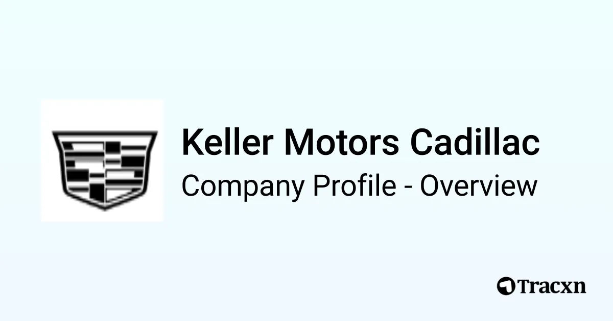 Keller Motors Cadillac Company Profile Tracxn