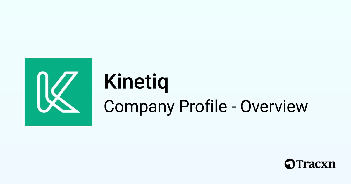 Kinetiq - 2025 Company Profile, Team & Competitors - Tracxn