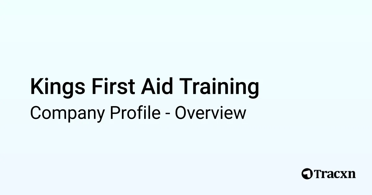 Kings First Aid Training - 2025 Company Profile & Competitors - Tracxn