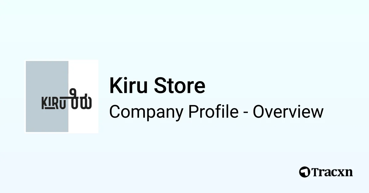 Kiru Store - 2025 Company Profile, Team & Competitors - Tracxn