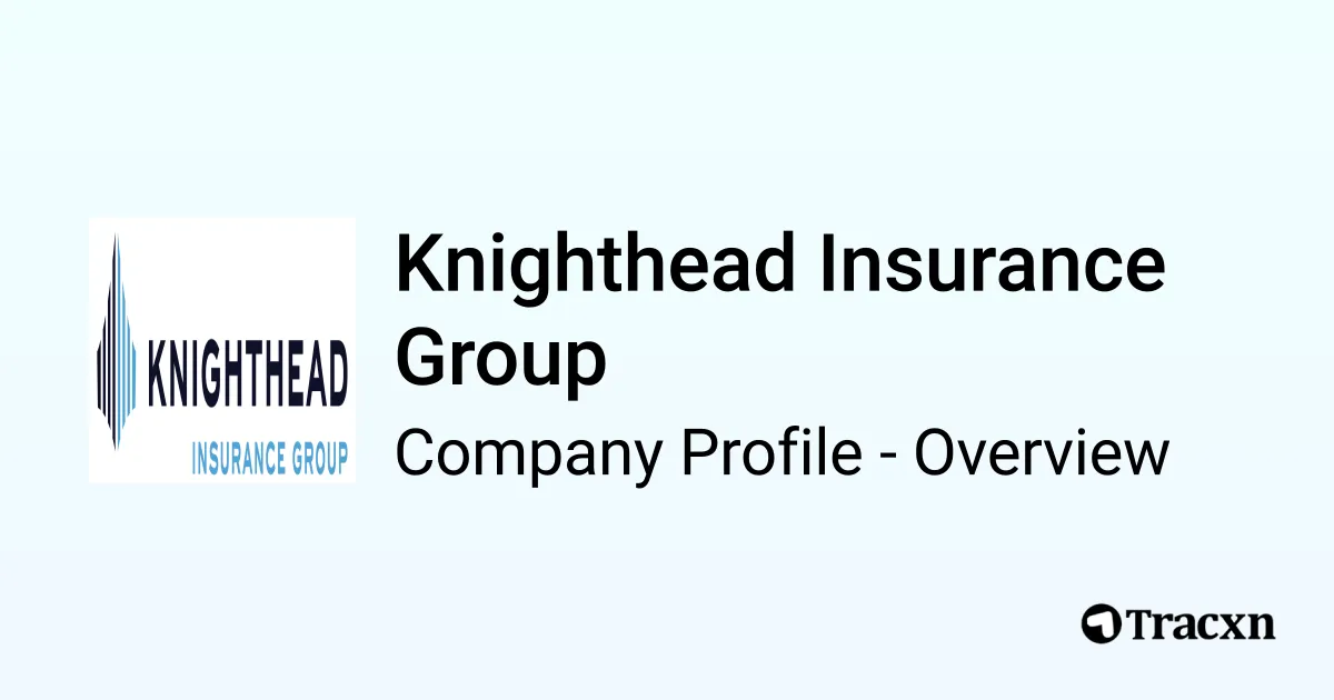 Knight Insurance Knighthead Insurance Group - 2026 Company Profile & Competitors - Tracxn