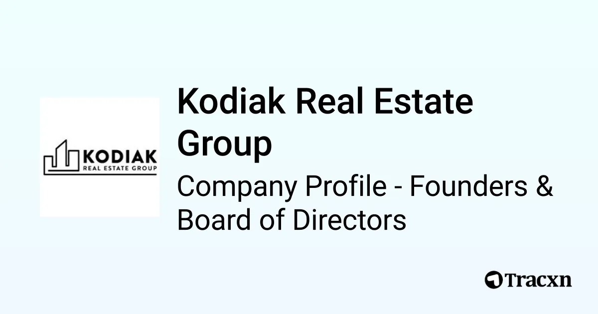 Kodiak Real Estate Group Founders and Board of Directors Tracxn
