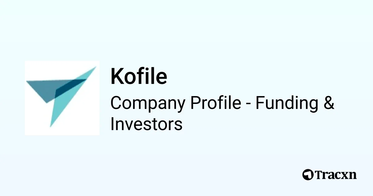 Kofile - 2025 Funding Rounds & List of Investors - Tracxn
