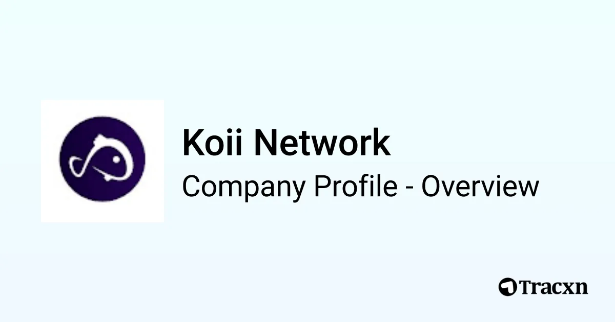 Koii Network - 2026 Company Profile, Team, Funding & Competitors - Tracxn