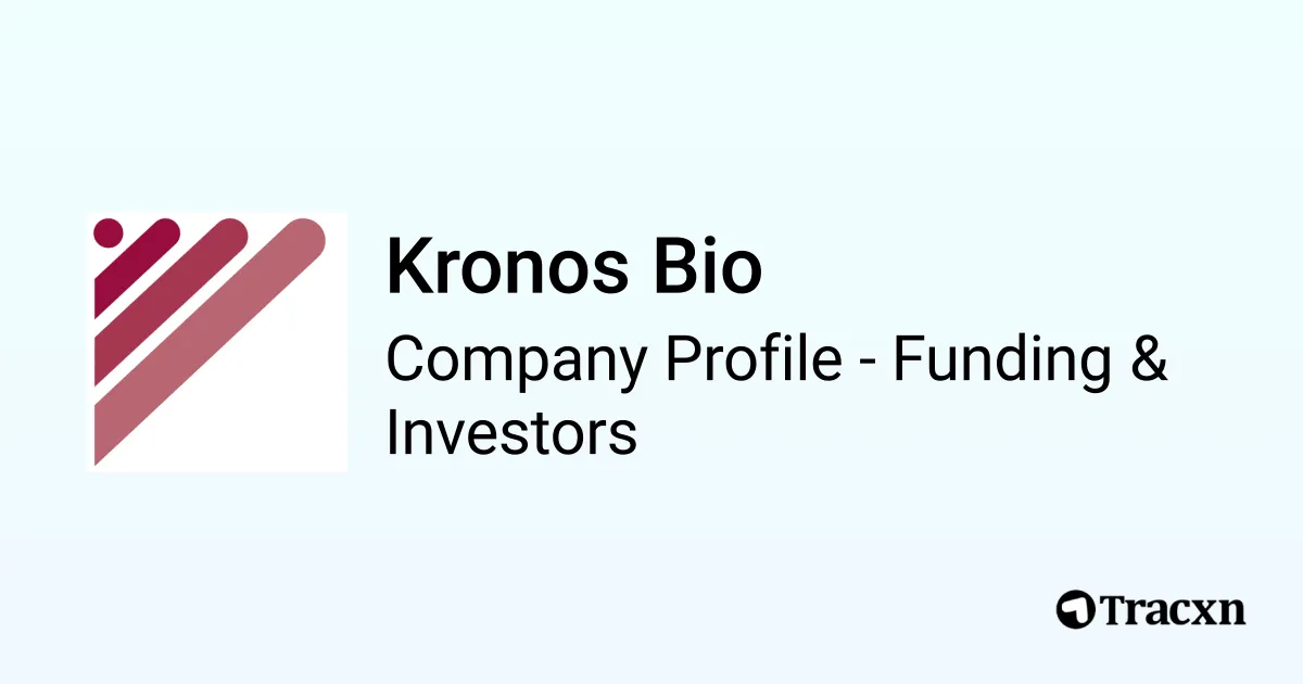 Kronos Bio - 2026 Funding Rounds & List of Investors - Tracxn