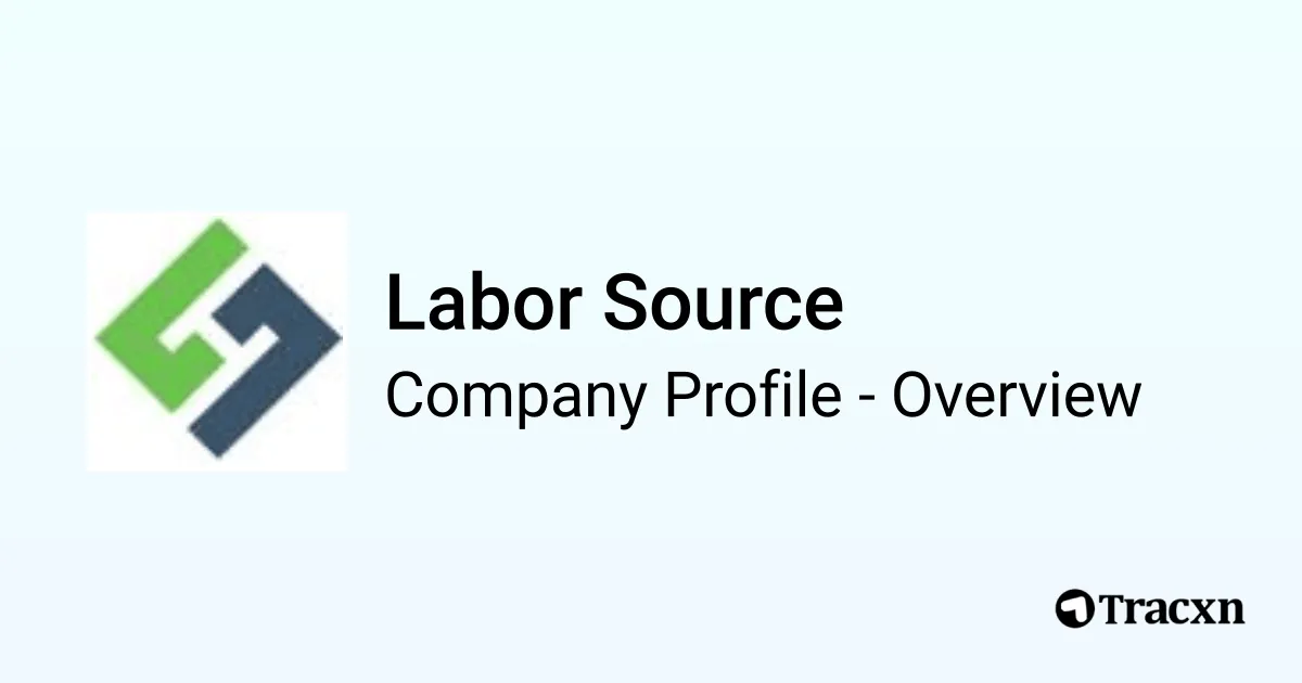 Labor Source - 2026 Company Profile & Competitors - Tracxn