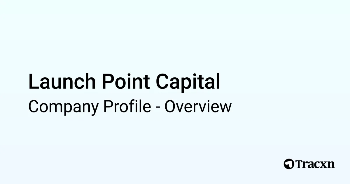 Launch Point Capital - 2025 Company Profile - Tracxn