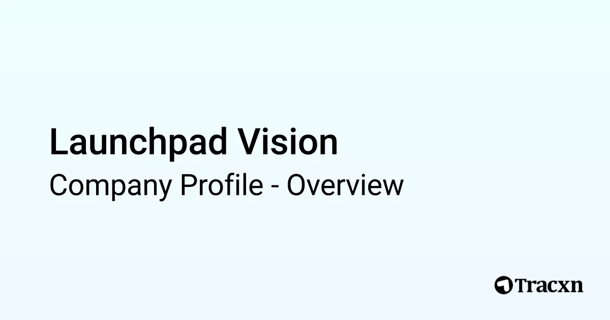 Launchpad Vision - 2025 Company Profile, Funding & Competitors - Tracxn