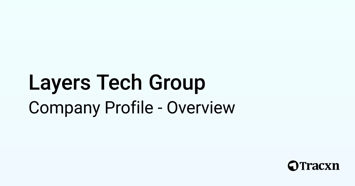 Layers Tech Group - 2026 Company Profile & Competitors - Tracxn
