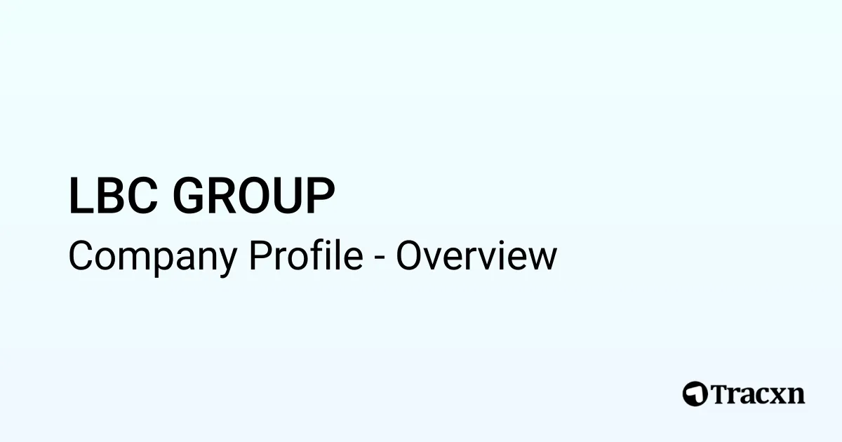 LBC GROUP - 2025 Company Profile, Competitors & Financials - Tracxn