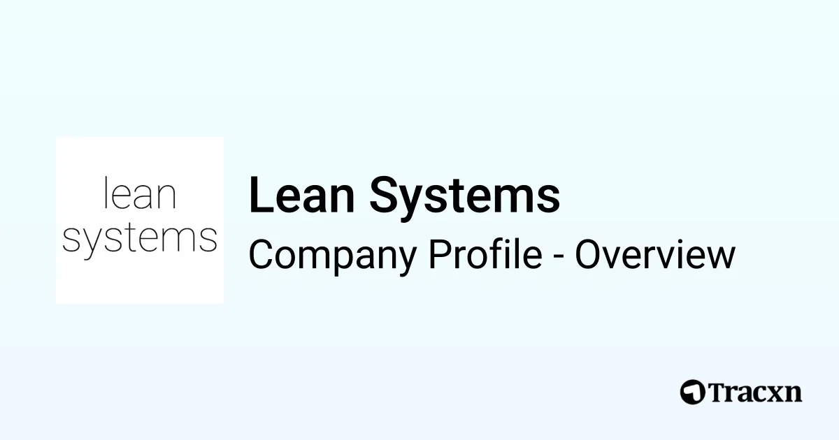 Lean Systems - 2026 Company Profile, Team, Funding & Competitors - Tracxn
