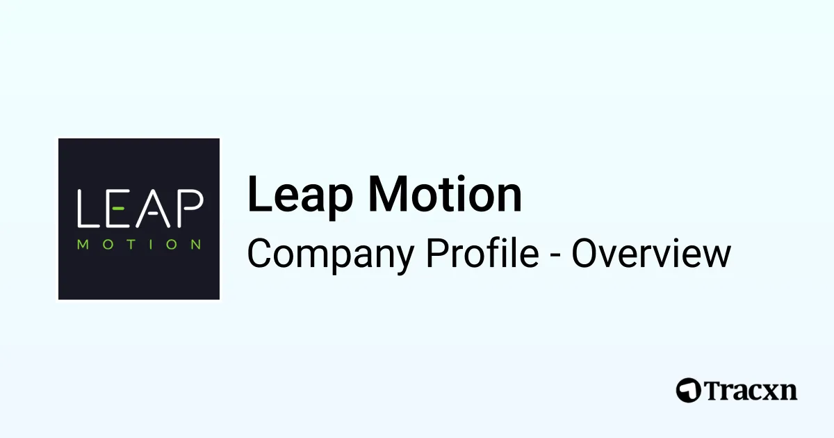 Leap Motion - 2025 Company Profile, Team, Funding & Competitors - Tracxn