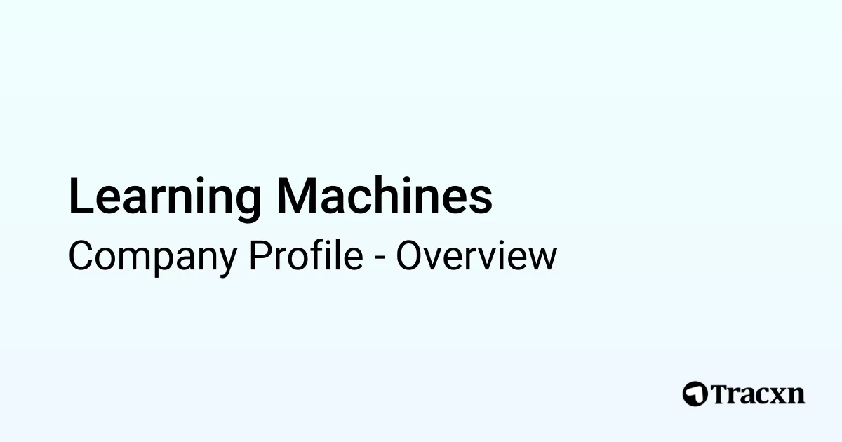 Learning Machines - 2026 Company Profile & Competitors - Tracxn