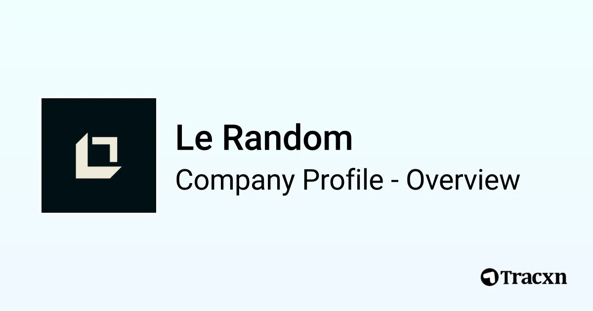 Random Copany Le Random - 2026 Company Profile, Funding & Competitors - Tracxn