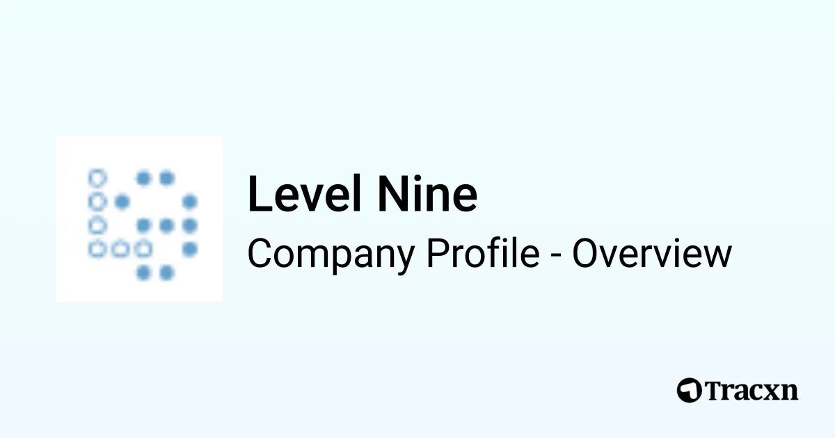 Level Nine - 2026 Company Profile & Competitors - Tracxn