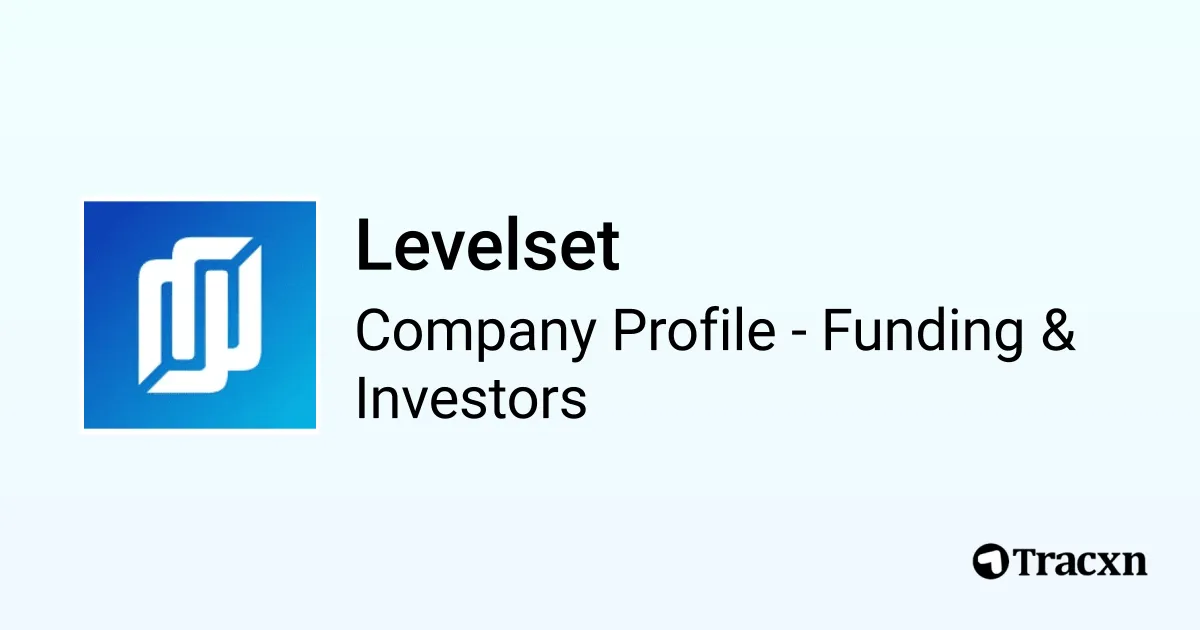 Levelset - 2025 Funding Rounds & List of Investors - Tracxn