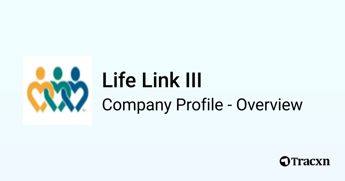 Life Link III - 2025 Company Profile, Funding & Competitors - Tracxn