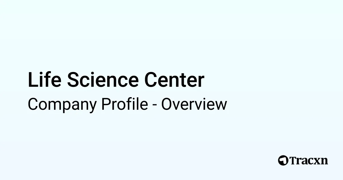 Life Science Center - 2026 Company Profile & Competitors - Tracxn