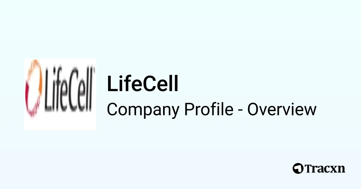 LifeCell - 2026 Company Profile, Funding & Competitors - Tracxn