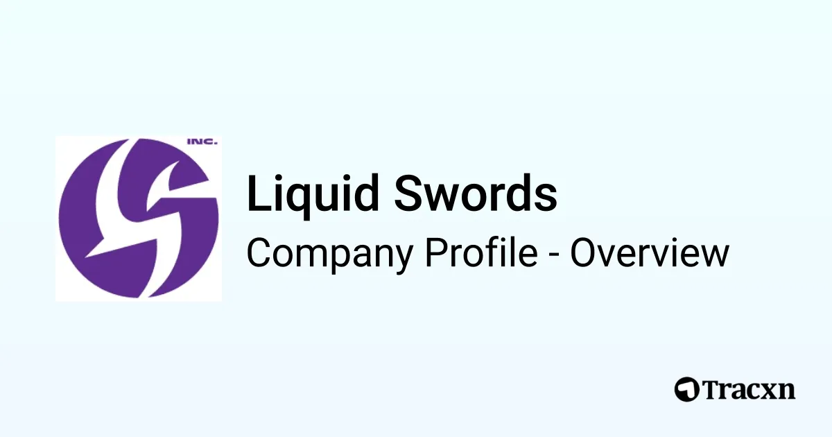 Liquid Swords - 2026 Company Profile, Team, Funding & Competitors - Tracxn