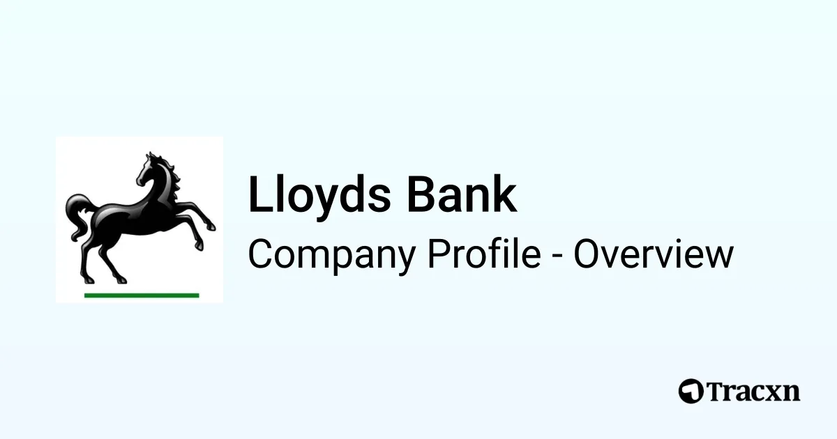 Lloyds Bank - 2026 Company Profile, Team, Funding & Competitors - Tracxn