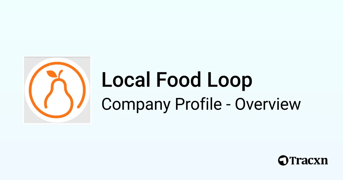 Local Food Loop - 2026 Company Profile & Competitors - Tracxn