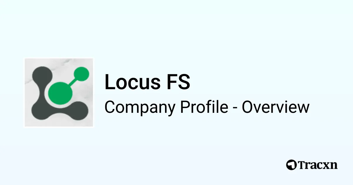 Profil Fs Locus FS - 2025 Company Profile, Team, Funding & Competitors - Tracxn