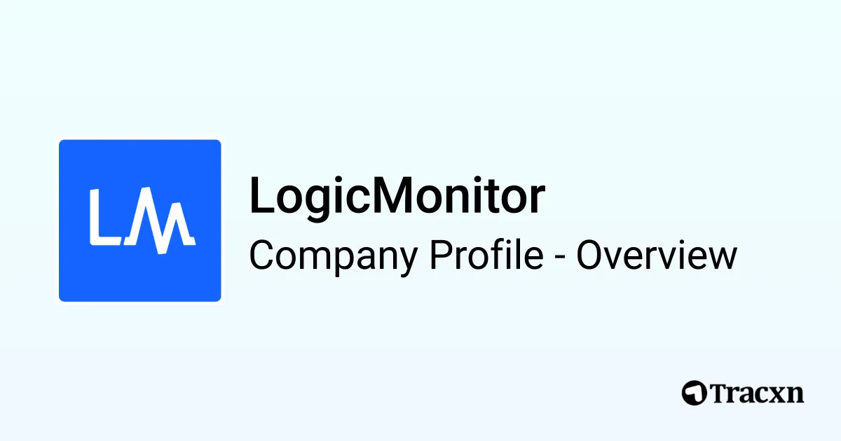 LogicMonitor - 2026 Company Profile, Team, Funding & Competitors - Tracxn