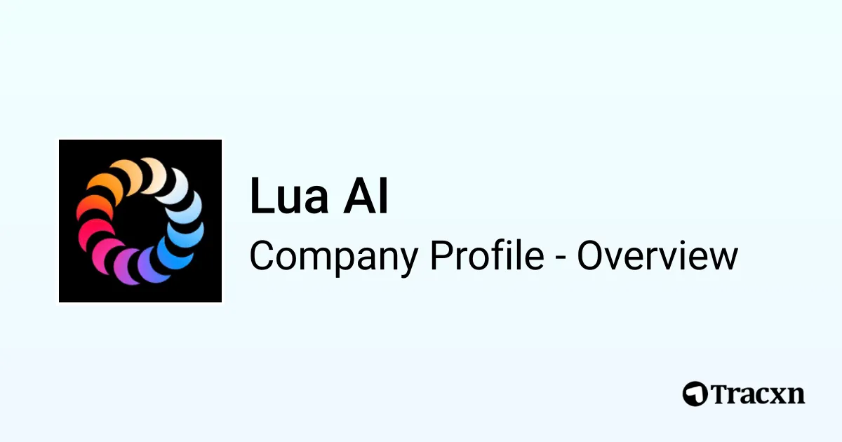 Lua AI - 2026 Company Profile, Funding & Competitors - Tracxn