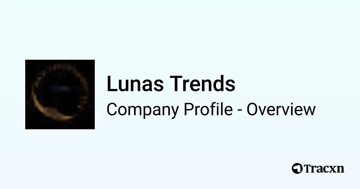 Lunas Trends - 2025 Company Profile & Competitors - Tracxn