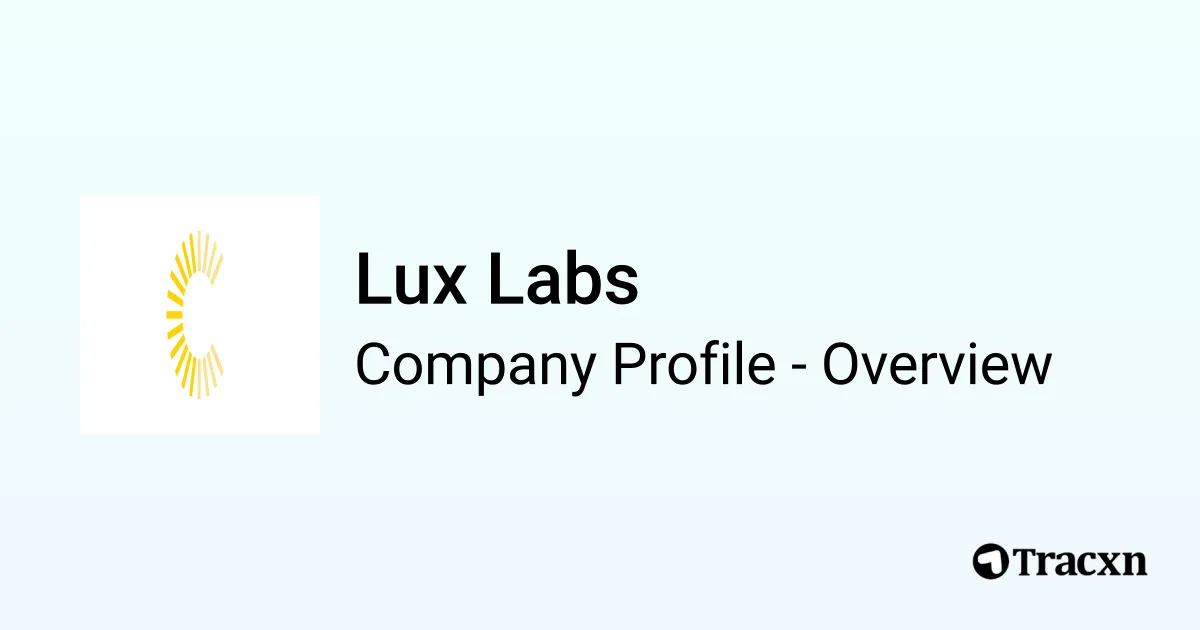 Lux Labs - 2025 Company Profile, Team, Funding & Competitors - Tracxn