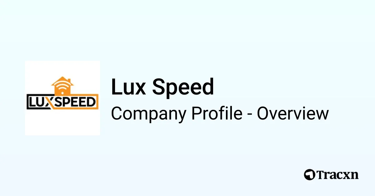 Lux Speed - 2025 Company Profile, Team, Funding & Competitors - Tracxn