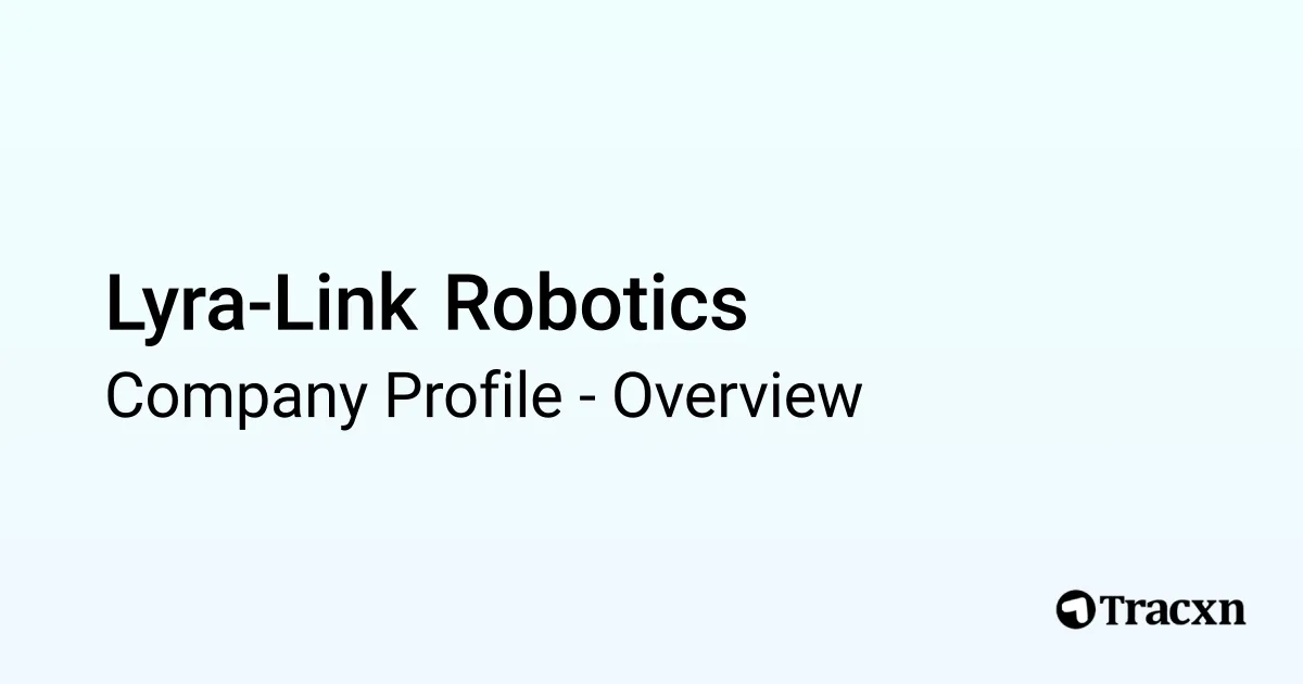 Link Robotics Lyra-Link Robotics - 2026 Company Profile & Competitors - Tracxn
