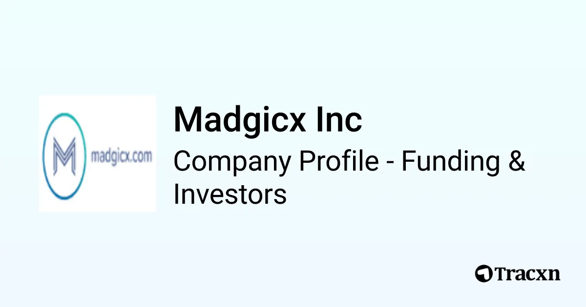 Madgicx Inc - 2026 Funding Rounds & List of Investors - Tracxn
