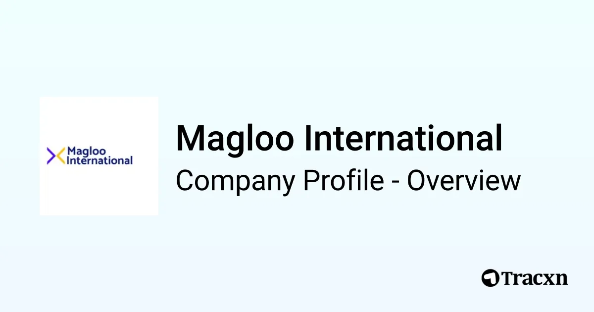 Magloo Magloo International - 2026 Company Profile, Team & Competitors - Tracxn