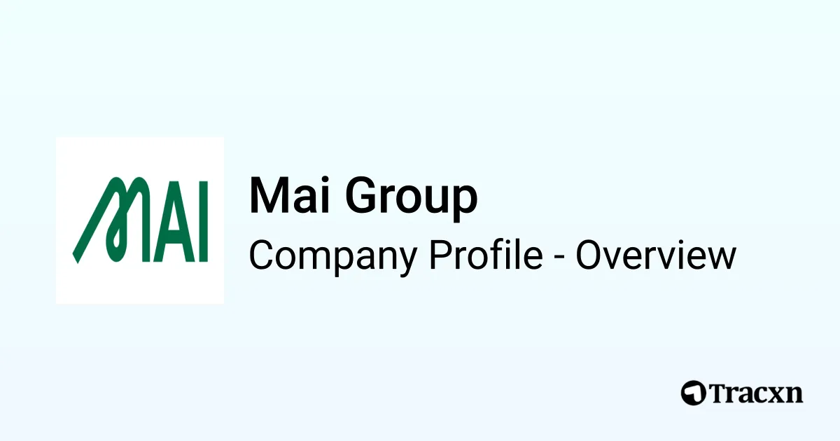 Mai Group - 2026 Company Profile, Funding & Competitors - Tracxn