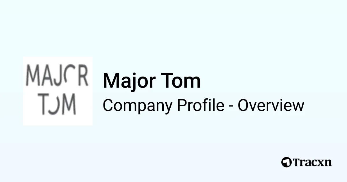Major Tom - 2026 Company Profile & Competitors - Tracxn