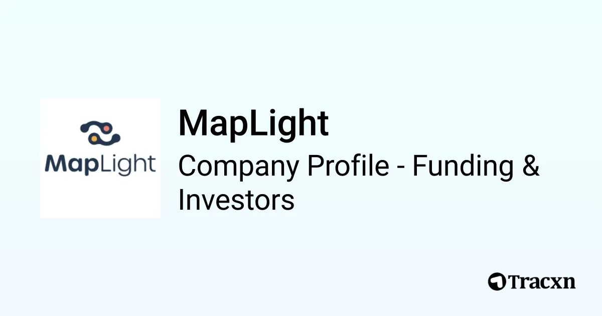 MapLight 2026 Funding Rounds List Of Investors Tracxn Maplight Funding And Investors