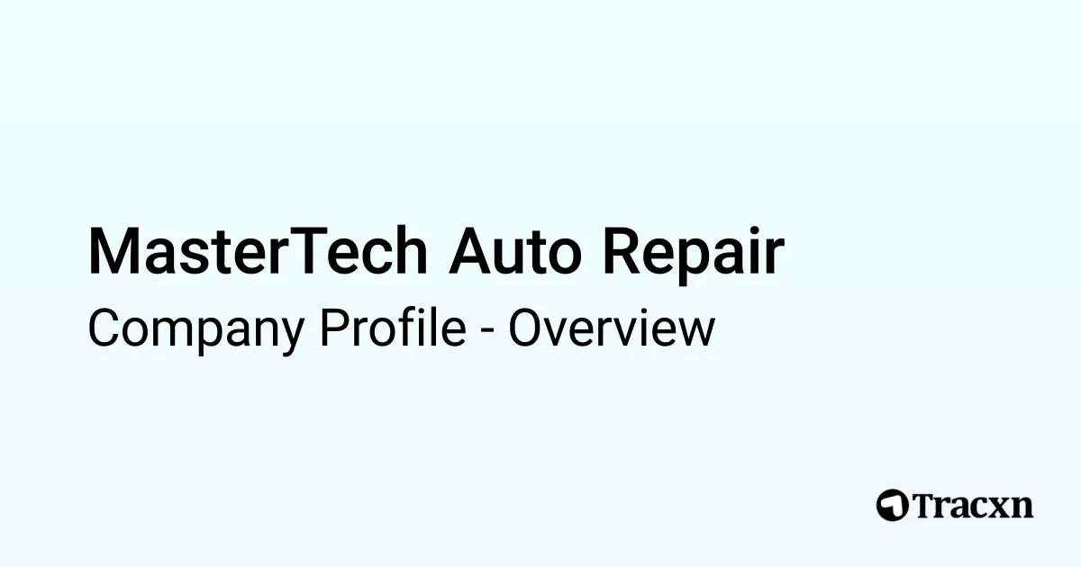 MasterTech Auto Repair - 2026 Company Profile & Competitors - Tracxn