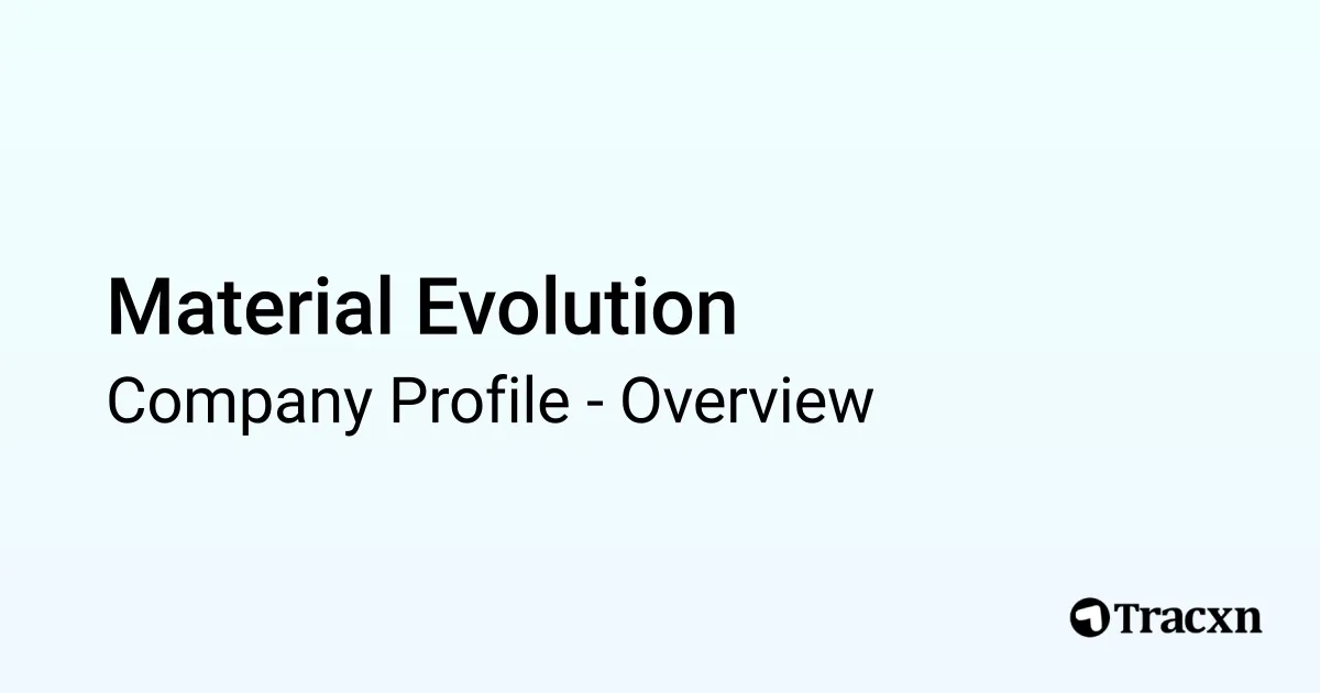 Material Evolution - 2026 Company Profile, Team, Funding, Competitors ...