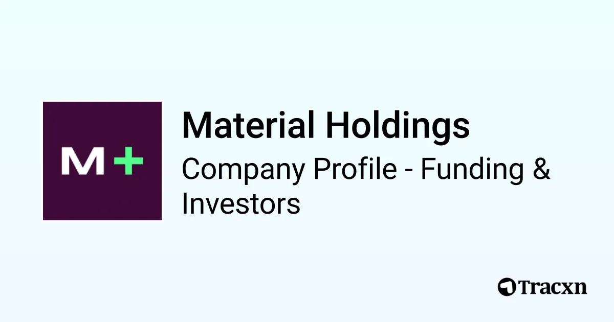 Material Holdings - 2026 Funding Rounds & List of Investors - Tracxn